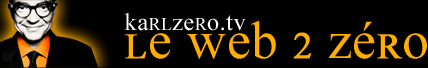 La tv de Karl Zéro. Le web 2 zéro